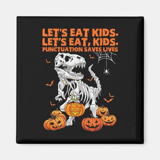 Halloween Let's Eat Kids Punctuation Saves Lives D マグネット (正面)