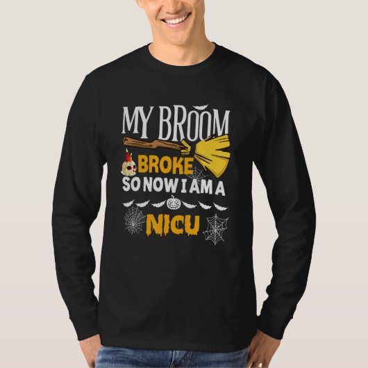 Halloween Nicu   My Broom Broke So Now I'm A Nicu Tシャツ (正面)