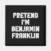 Halloween Pretend I'm Benjamin Franklin Costume La マグネット (正面)