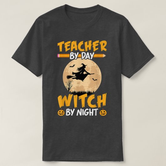 Halloween Teacher By Day Witch By Night Teach Pump Tシャツ (デザイン正面)