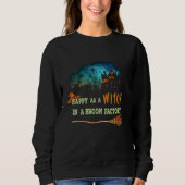 Halloween  Tees Happy As A WITCH In A Broom Factor スウェットシャツ (正面)