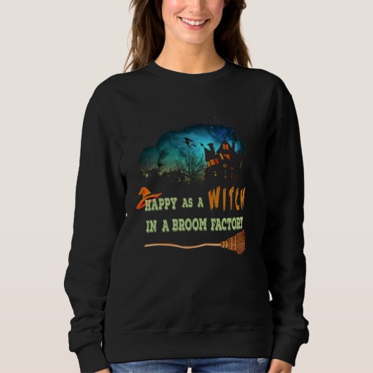 Halloween  Tees Happy As A WITCH In A Broom Factor スウェットシャツ (正面)