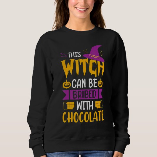 Halloween This Witch Can Be Bribed With Chocolate  スウェットシャツ (正面)