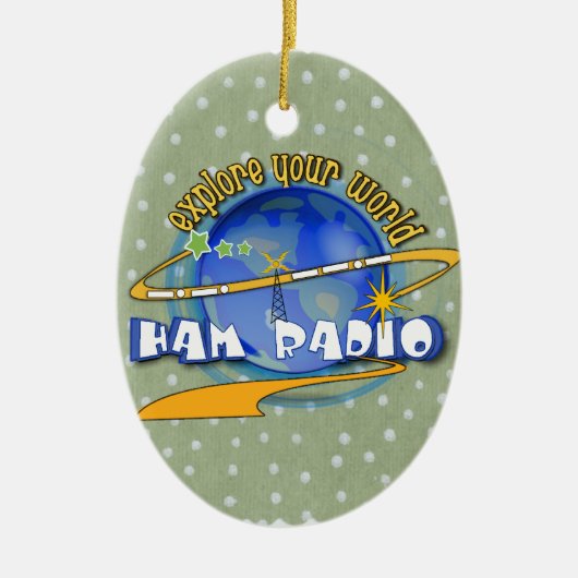HAM RADIO – あなたの世界を探索 セラミックオーナメント (正面)