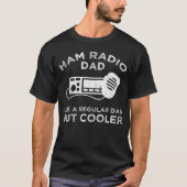 Ham Radio Dad - Like A Regular Dad But Cooler Tシャツ (正面)
