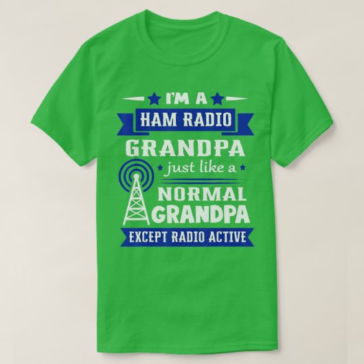 Ham Radio Like A Normal Grandpa Amateur Radio Oper Tシャツ (デザイン正面)