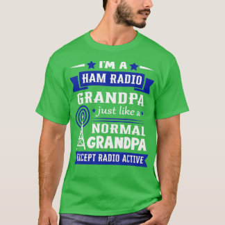 Ham Radio Like A Normal Grandpa Amateur Radio Oper Tシャツ