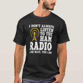 Ham Radio Operator Quote Wireless Operator Tシャツ (正面)