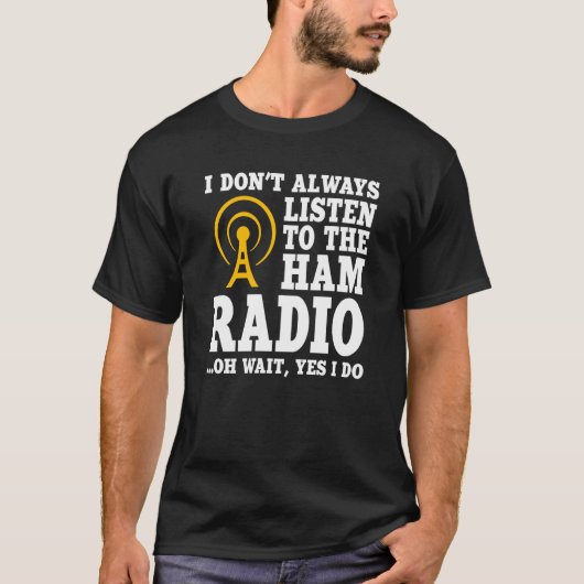 Ham Radio Operator Quote Wireless Operator Tシャツ (正面)