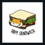 Ham Sandwich Funny Hamster Pun ポスター<br><div class="desc">Ham Sandwich Funny Hamster Pun features a cute hamster peeking out from inside a sandwich. Cute Pun gift for family and friends who love hamsters,  sandwiches and puns.</div>