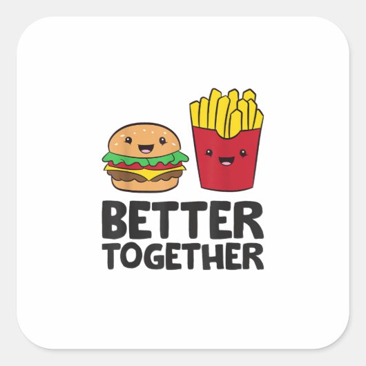 Hamburger and French Fries Love Fast Food Better T スクエアシール (正面)