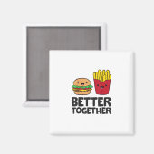 Hamburger and French Fries Love Fast Food Better T マグネット (正面/裏面)