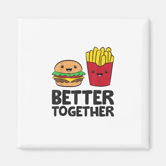 Hamburger and French Fries Love Fast Food Better T マグネット (正面)