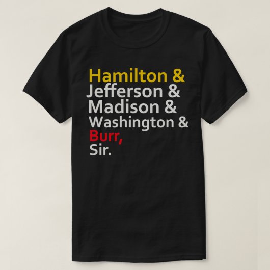 Hamilton Jefferson Madison Washington Burr Tシャツ (デザイン正面)