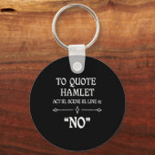 Hamlet Quote Sarcastic Funny Gift Actors Theatre  キーホルダー (正面)