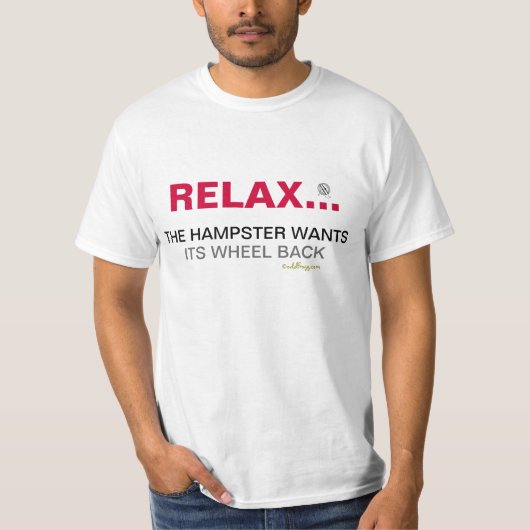 Hampsterの車輪のTシャツを離れてリラックスし、得て下さい Tシャツ (正面)