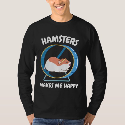 Hamster Make Me Happy Sweet Hamster Wheel Tシャツ (正面)