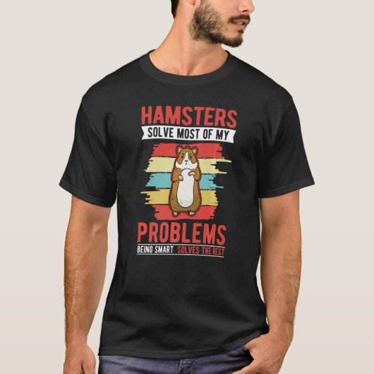 Hamsters solve most of my problems Hamster Wheel   Tシャツ (正面)