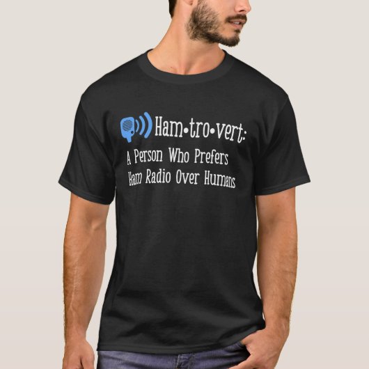 Hamtrovert A Person Who Prefers Ham Radio Over Hum Tシャツ (正面)