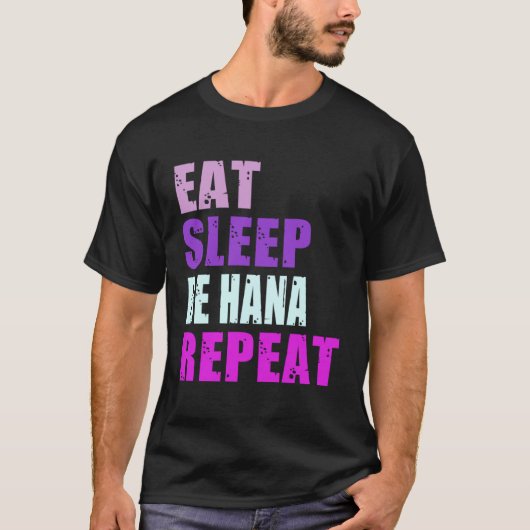 Hana Eat Sleep Be Repeat Hana Tシャツ (正面)
