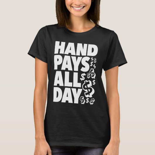 HAND PAYS ALL DAY   gambling slot machine winner k Tシャツ (正面)