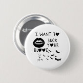 Hand written 'I Want to suck Your blood' 缶バッジ (正面&裏面)