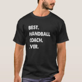 Handball Coach Profession Best Handball Coach Ever Tシャツ (正面)