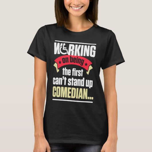 Handicap Humor Stand Comedian Disabled Survivor Wa Tシャツ (正面)