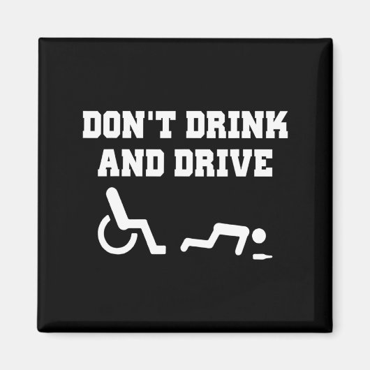 Handicap With Wheelchair Joke Dont Drink And Driv マグネット (正面)
