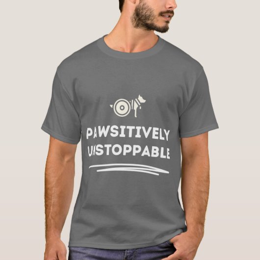 Handicapped dog Pawsitively Unstoppable family fun Tシャツ (正面)