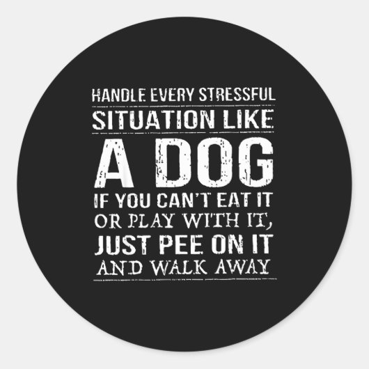 Handle Every Stressful Situation Like A Dog If You ラウンドシール (正面)