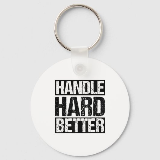 Handle Hard Better Motivational Sitivity Message  キーホルダー (正面)