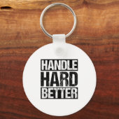 Handle Hard Better Motivational Sitivity Message  キーホルダー (正面)