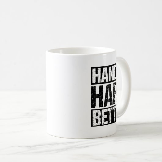 Handle Hard Better Motivational Sitivity Message コーヒーマグカップ (正面右)