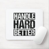Handle Hard Better Motivational Sitivity Message マウスパッド (マウス)