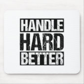 Handle Hard Better Motivational Sitivity Message  マウスパッド (正面)