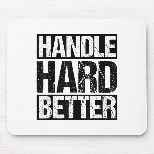 Handle Hard Better Motivational Sitivity Message マウスパッド (正面)