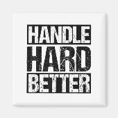 Handle Hard Better Motivational Sitivity Message  マグネット (正面)