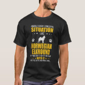 Handle Stressful Situation Norwegian Elkhound Dog Tシャツ (正面)