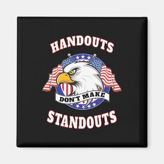 Handouts Don't Make Standouts - Conservative Repub マグネット (正面)
