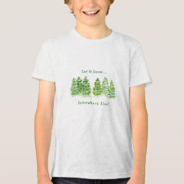 Handpainted Winter Trees Let Snow Somewhere Else K トライブレンドＴシャツ