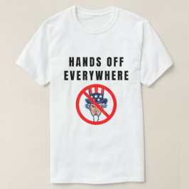 Hands off everywhere tシャツ