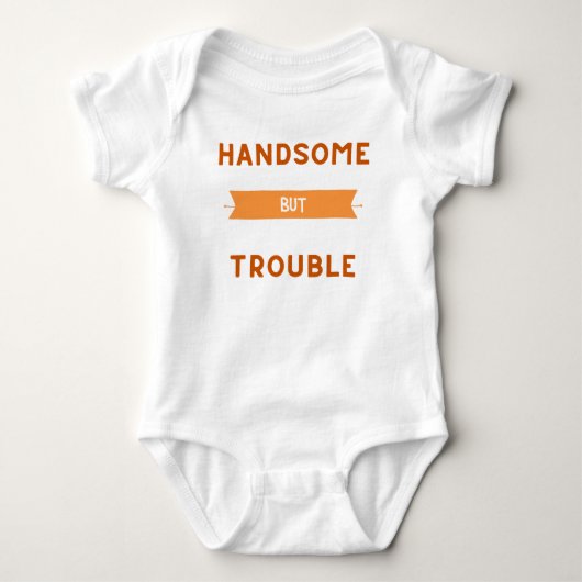 Handsome But Trouble Baby Shirt - Cute Toddler Tee ベビーボディスーツ (正面)