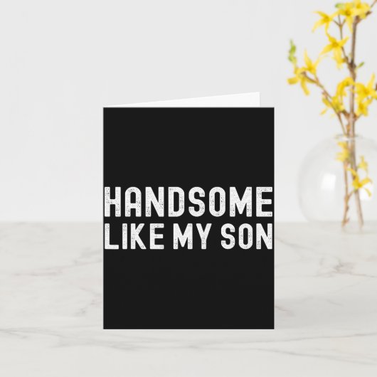 Handsome Like My Son Funny Dad Fathers Day Dad Jok カード (黄色い花)