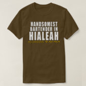 Handsomest Bartender in Hialeah私のmoによると Tシャツ (デザイン正面)