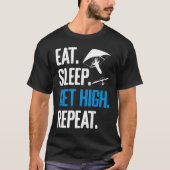 Hang Gliding Eat Sleep Get High Repeat Hang Glider Tシャツ (正面)