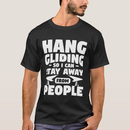 Hang Gliding So I Can Stay Away From People Glider Tシャツ (正面)