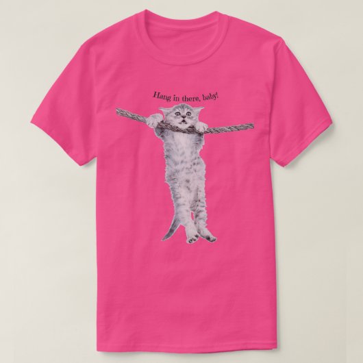 Hang in there baby hang in there kitty HANG IN THE Tシャツ (デザイン正面)