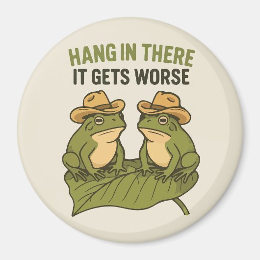 Hang in there it gets worse funny frog マグネット (正面)