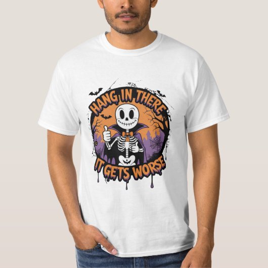 Hang in There It Gets Worse Funny Halloween  Tシャツ (正面)